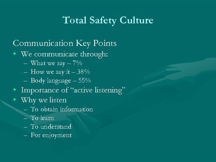 Total Safety Culture Communication Key Points • We communicate through: – What we say