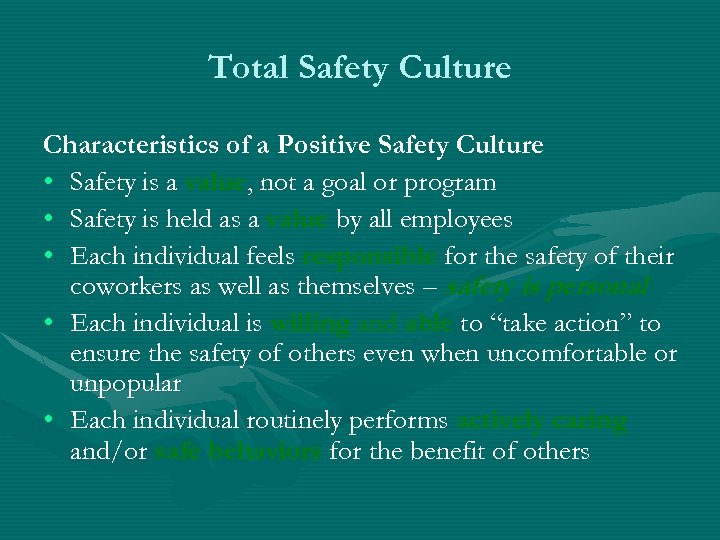 Total Safety Culture Characteristics of a Positive Safety Culture • Safety is a value,