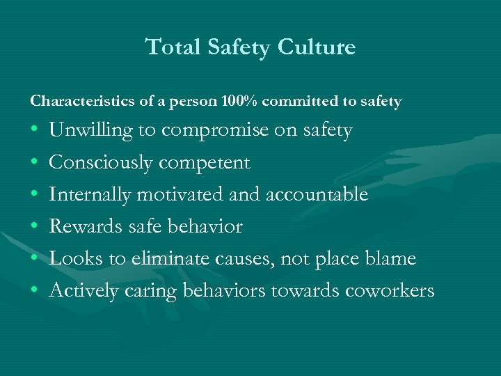 Total Safety Culture Characteristics of a person 100% committed to safety • • •