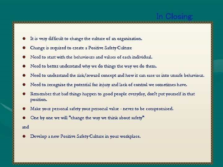 In Closing: It is very difficult to change the culture of an organization. Change