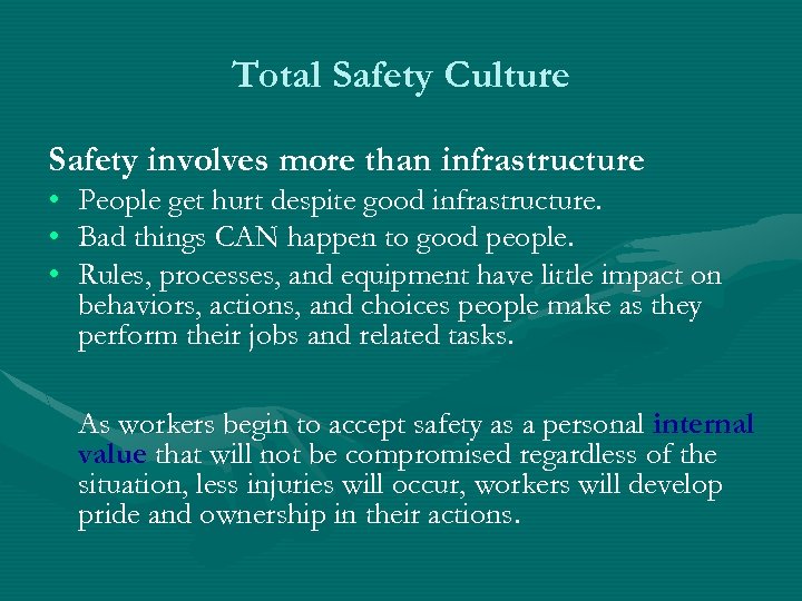 Total Safety Culture Safety involves more than infrastructure • • • People get hurt