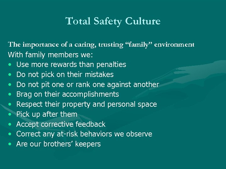 Total Safety Culture The importance of a caring, trusting “family” environment With family members