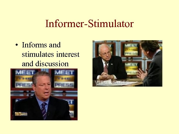 Informer-Stimulator • Informs and stimulates interest and discussion 