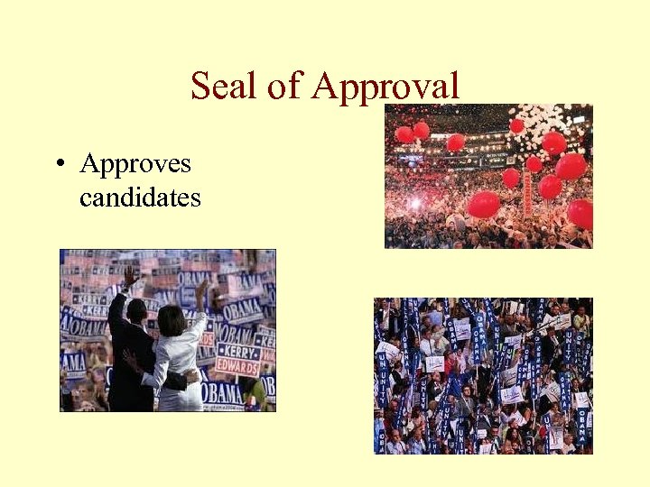 Seal of Approval • Approves candidates 