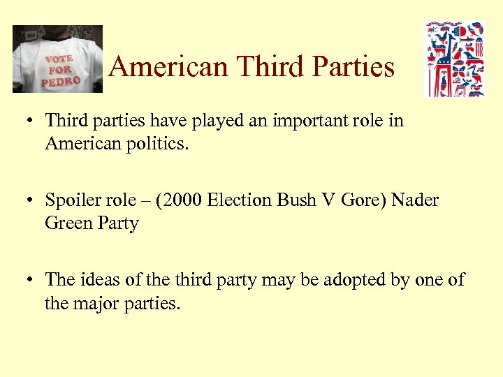 American Third Parties • Third parties have played an important role in American politics.