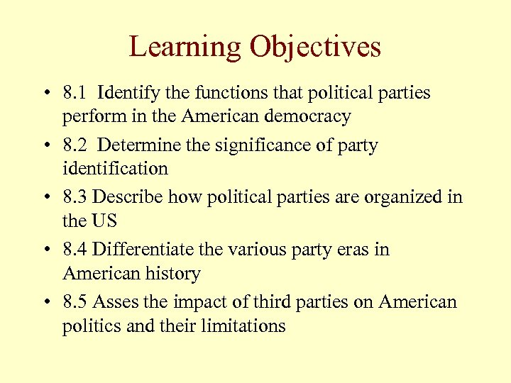 Learning Objectives • 8. 1 Identify the functions that political parties perform in the