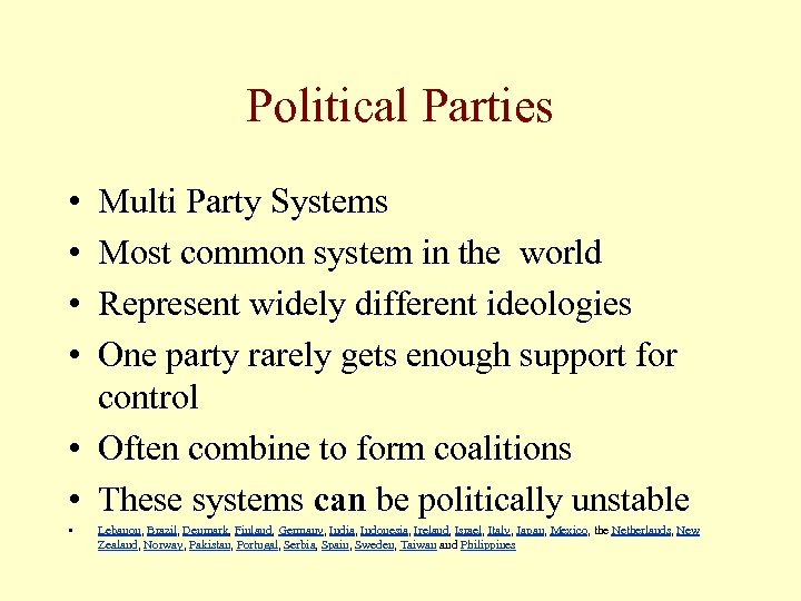 Political Parties • • Multi Party Systems Most common system in the world Represent