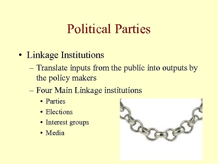 Political Parties • Linkage Institutions – Translate inputs from the public into outputs by