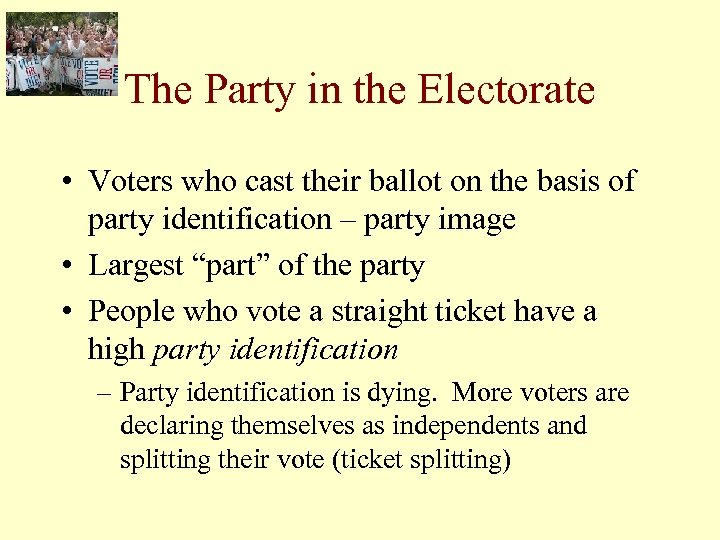 The Party in the Electorate • Voters who cast their ballot on the basis