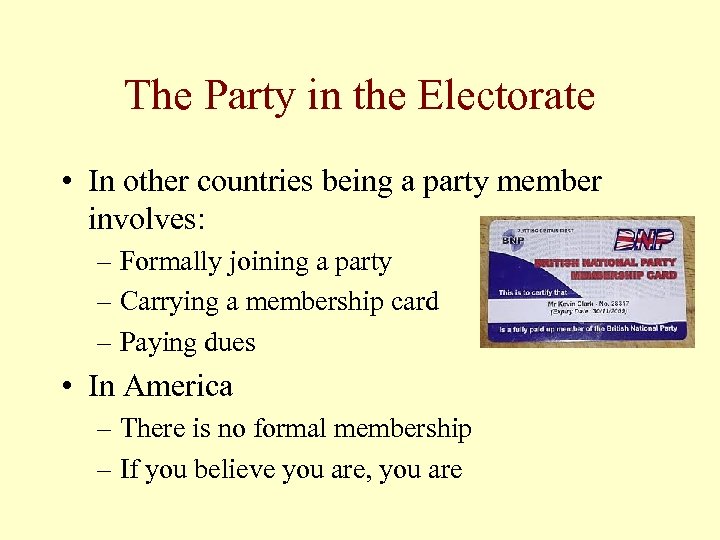 The Party in the Electorate • In other countries being a party member involves: