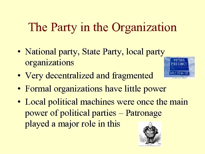 The Party in the Organization • National party, State Party, local party organizations •