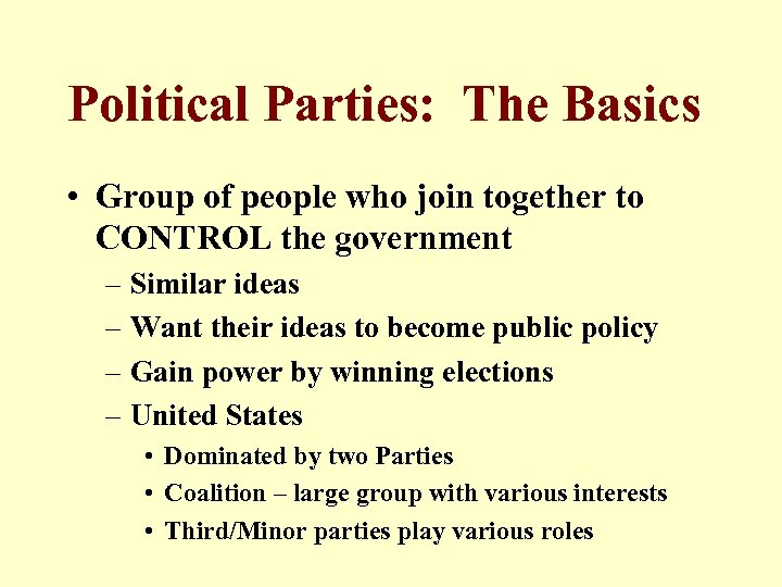 Political Parties: The Basics • Group of people who join together to CONTROL the