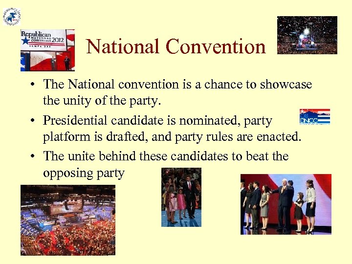 National Convention • The National convention is a chance to showcase the unity of