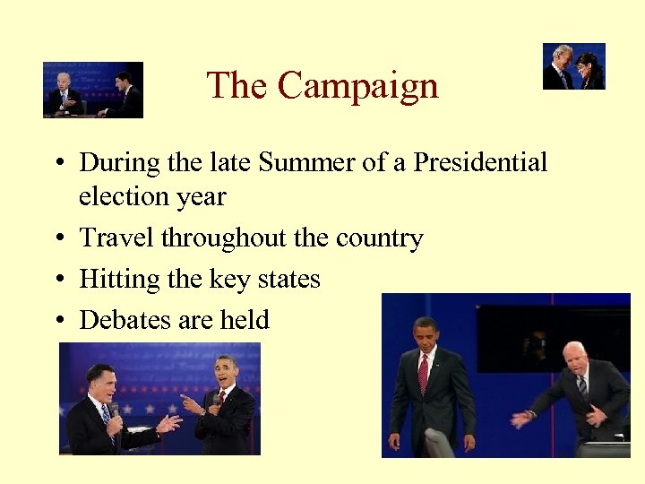 The Campaign • During the late Summer of a Presidential election year • Travel