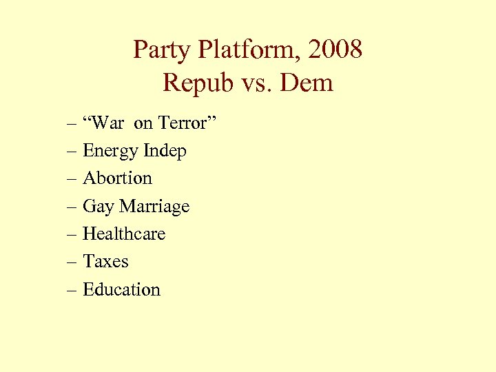 Party Platform, 2008 Repub vs. Dem – “War on Terror” – Energy Indep –