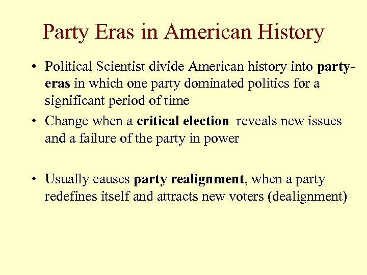 Party Eras in American History • Political Scientist divide American history into partyeras in