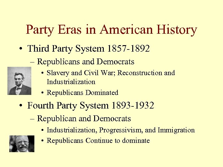 Party Eras in American History • Third Party System 1857 -1892 – Republicans and