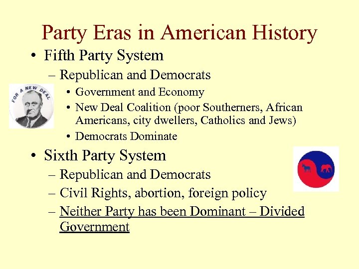 Party Eras in American History • Fifth Party System – Republican and Democrats •