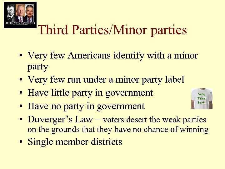 Third Parties/Minor parties • Very few Americans identify with a minor party • Very