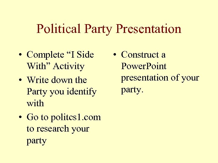 Political Party Presentation • Complete “I Side With” Activity • Write down the Party