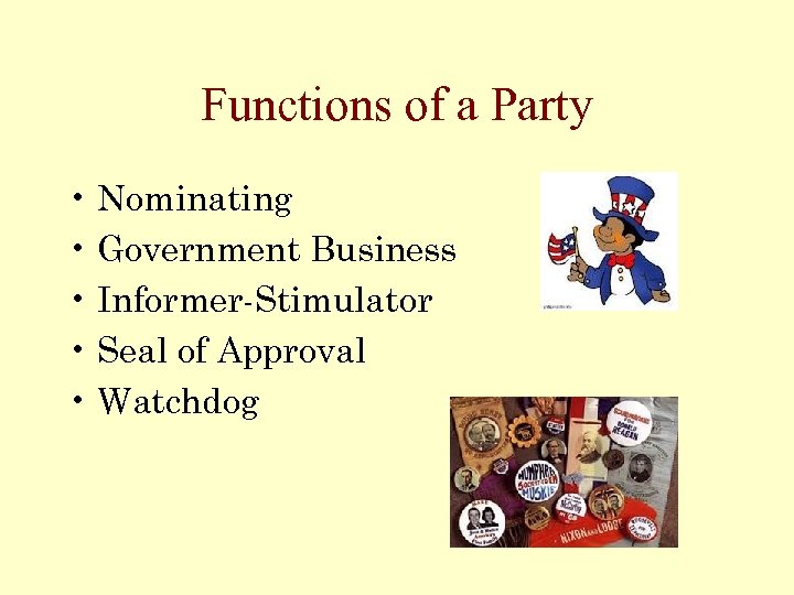 Functions of a Party • Nominating • Government Business • Informer-Stimulator • Seal of