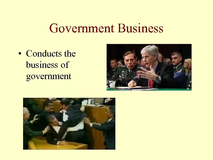 Government Business • Conducts the business of government 