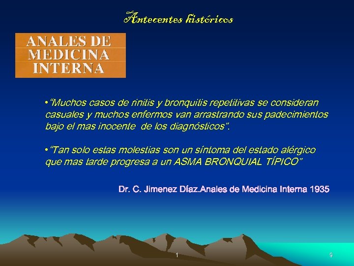 Antecentes históricos • “Muchos casos de rinitis y bronquitis repetitivas se consideran casuales y