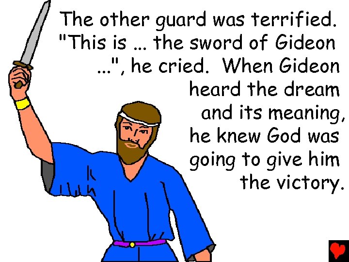 The other guard was terrified. "This is. . . the sword of Gideon. .