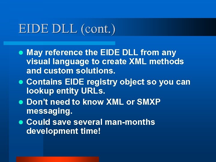 EIDE DLL (cont. ) May reference the EIDE DLL from any visual language to