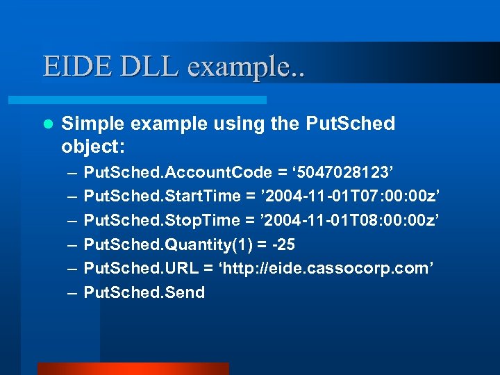 EIDE DLL example. . l Simple example using the Put. Sched object: – –