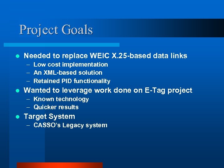 Project Goals l Needed to replace WEIC X. 25 -based data links – Low