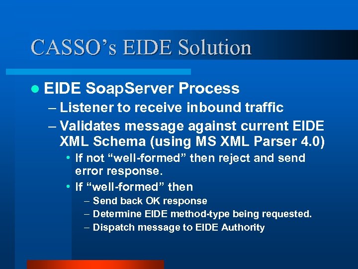 CASSO’s EIDE Solution l EIDE Soap. Server Process – Listener to receive inbound traffic