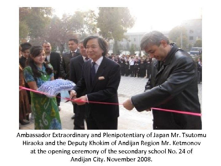 Ambassador Extraordinary and Plenipotentiary of Japan Mr. Tsutomu Hiraoka and the Deputy Khokim of