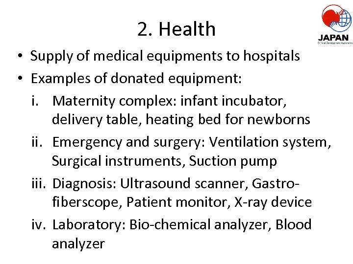 2. Health • Supply of medical equipments to hospitals • Examples of donated equipment: