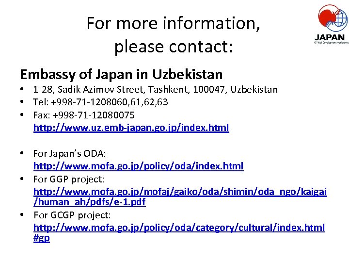 For more information, please contact: Embassy of Japan in Uzbekistan • 1 -28, Sadik