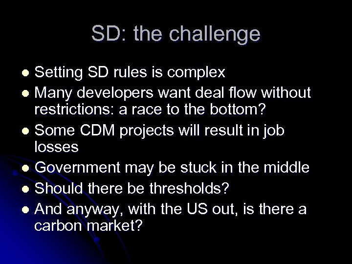 SD: the challenge Setting SD rules is complex l Many developers want deal flow