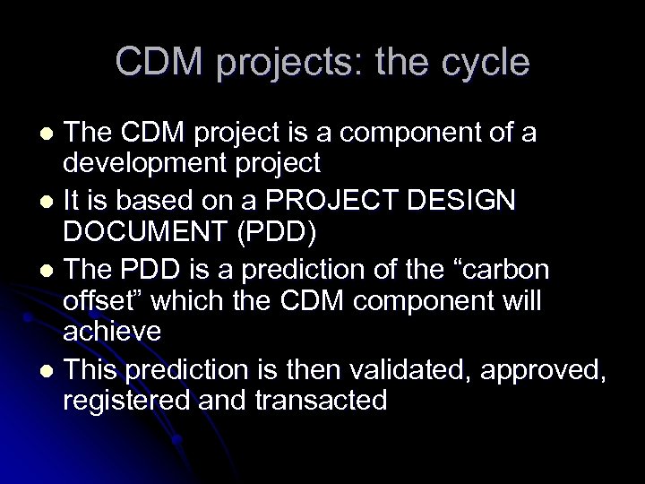 CDM projects: the cycle The CDM project is a component of a development project