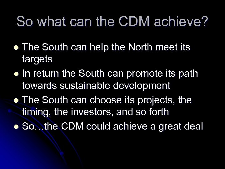 So what can the CDM achieve? The South can help the North meet its