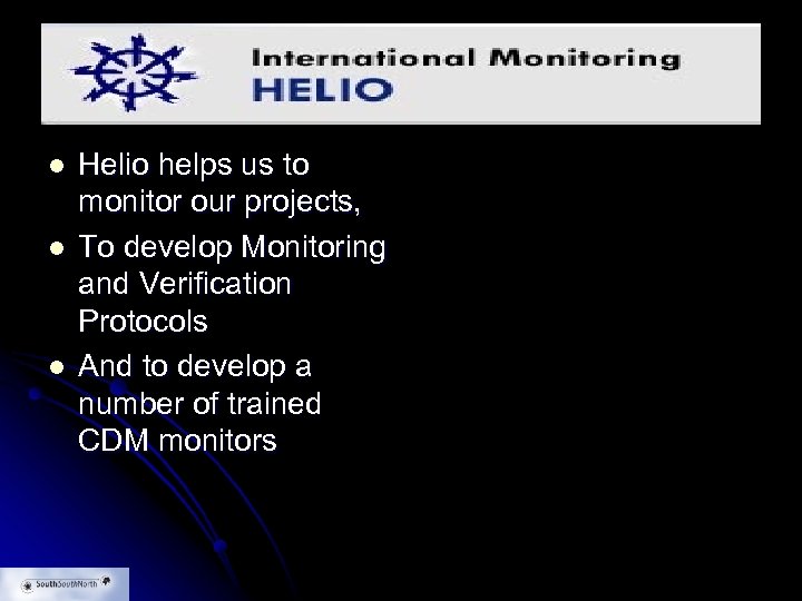 l l l Helio helps us to monitor our projects, To develop Monitoring and