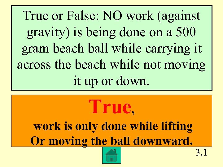 True or False: NO work (against gravity) is being done on a 500 gram