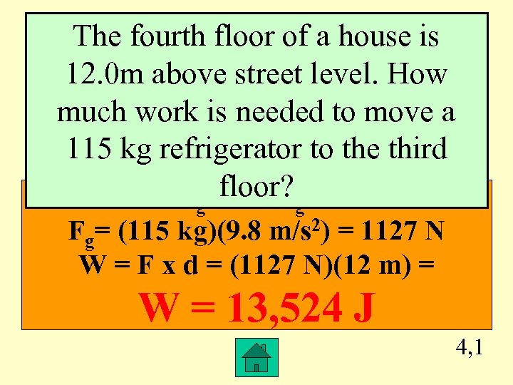 The fourth floor of a house is 12. 0 m above street level. How