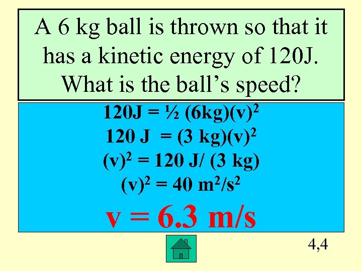 A 6 kg ball is thrown so that it has a kinetic energy of