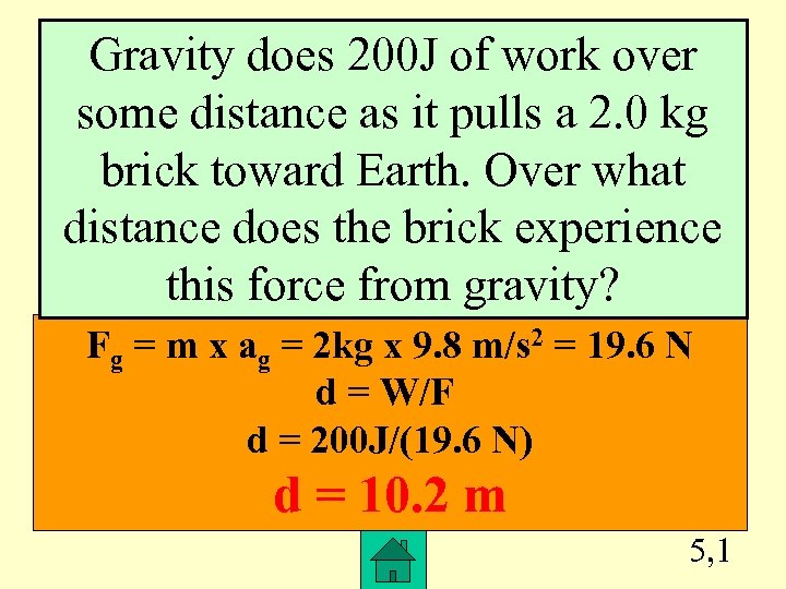 Gravity does 200 J of work over some distance as it pulls a 2.