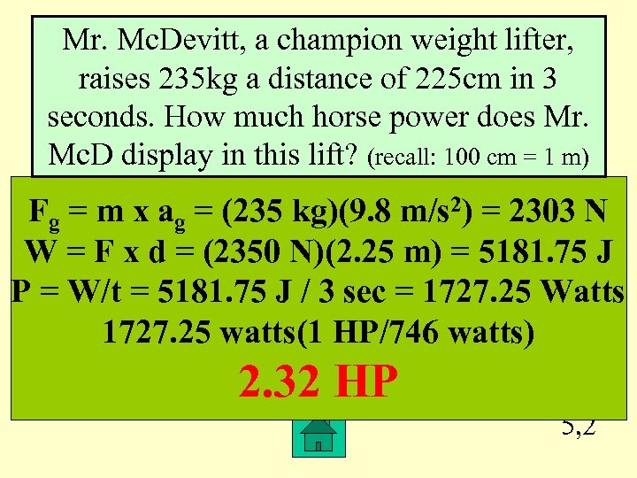 Mr. Mc. Devitt, a champion weight lifter, raises 235 kg a distance of 225