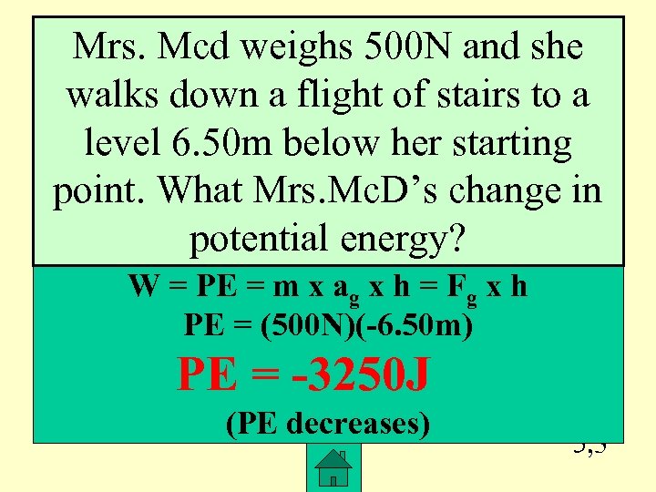 Mrs. Mcd weighs 500 N and she walks down a flight of stairs to