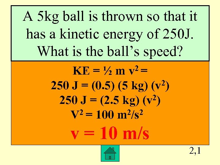 A 5 kg ball is thrown so that it has a kinetic energy of