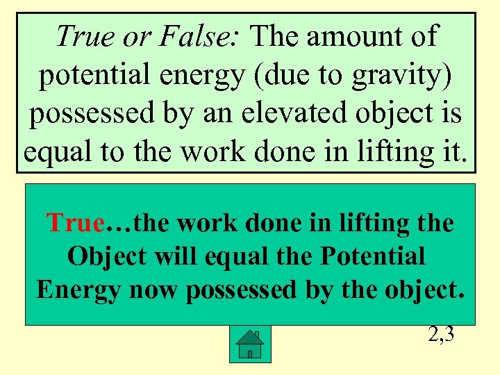 True or False: The amount of potential energy (due to gravity) possessed by an