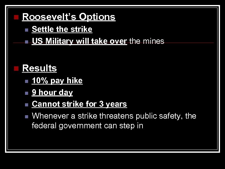 n Roosevelt’s Options n n n Settle the strike US Military will take over