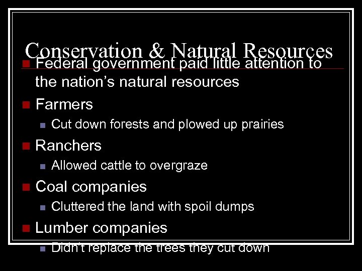 Conservation & Natural Resources n Federal government paid little attention to the nation’s natural
