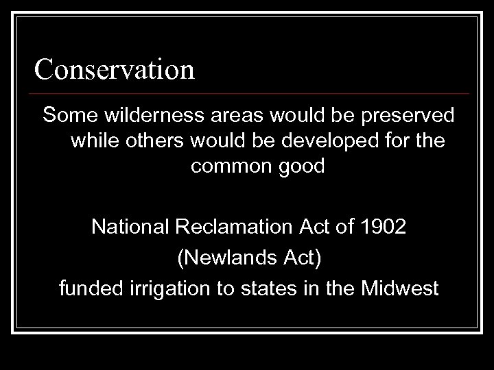 Conservation Some wilderness areas would be preserved while others would be developed for the
